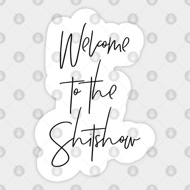 Welcome to the Shitshow Sticker by MadEDesigns